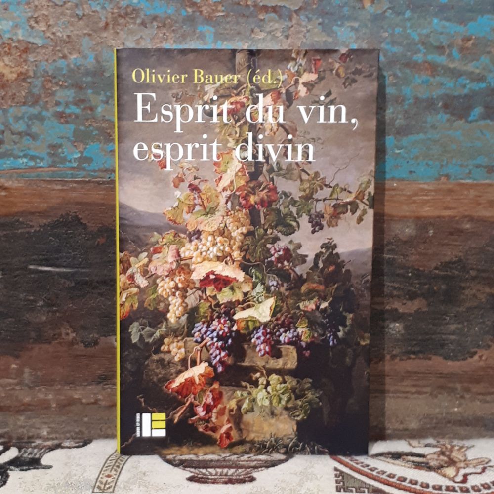Esprit du vin, esprit divin, Olivier Bauer, éd.